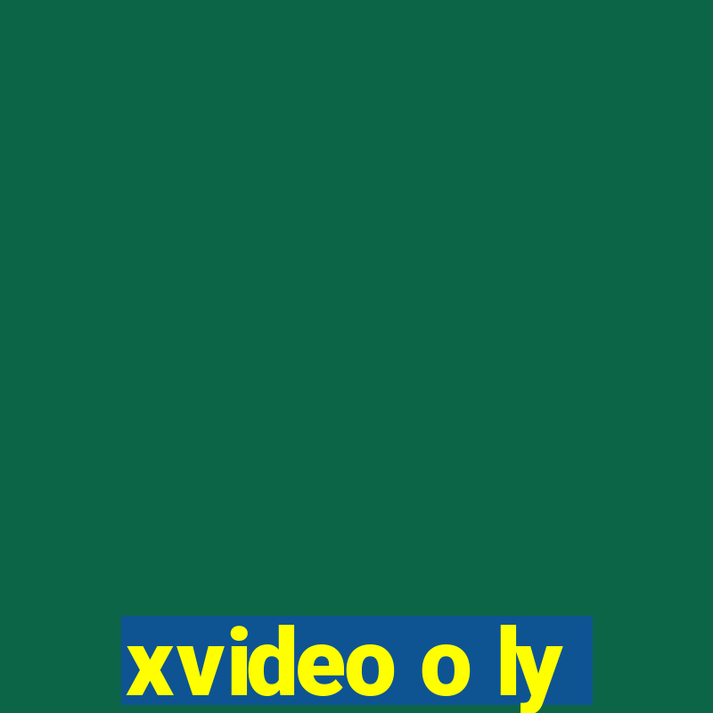 xvideo o ly